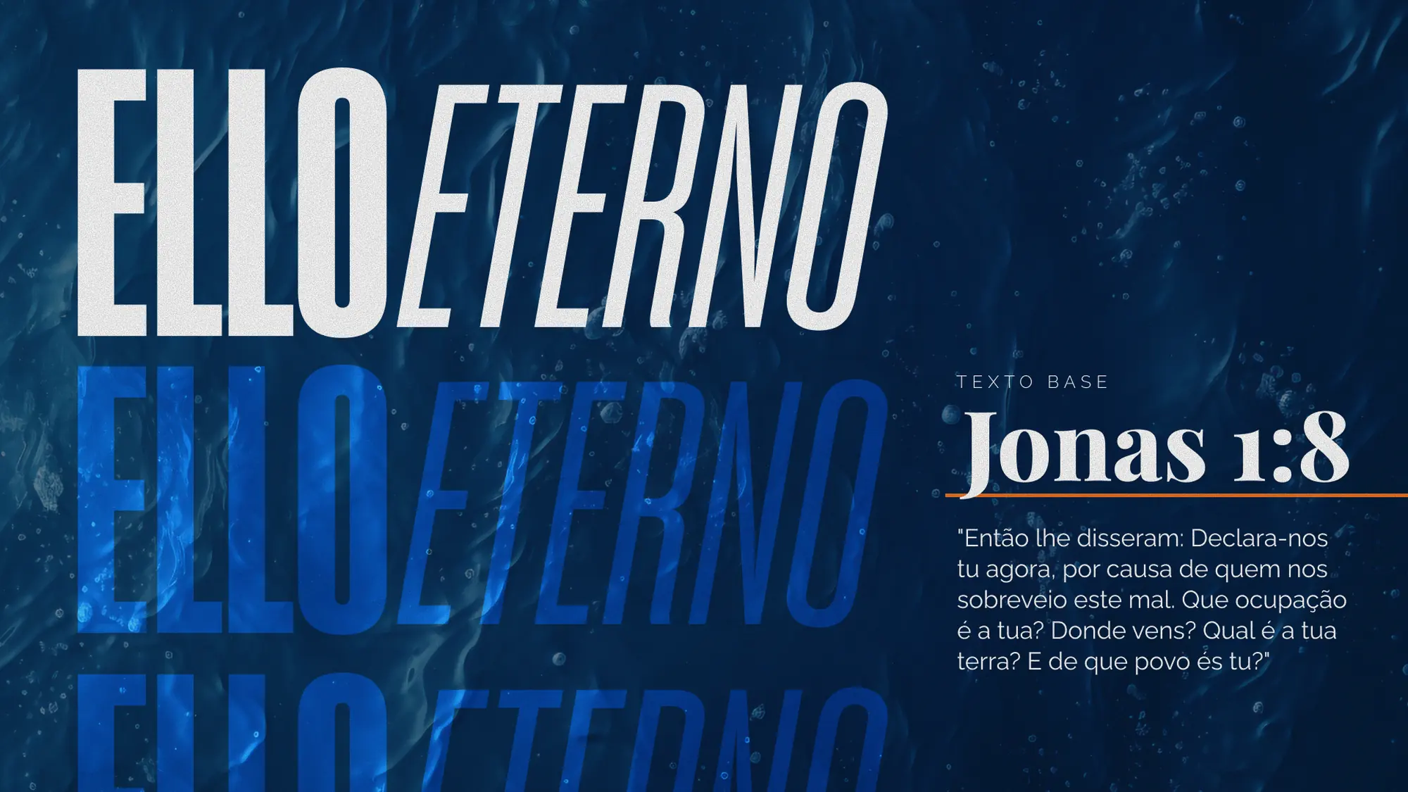 Ello Eterno e o texto base da conferência, Jonas 1:8